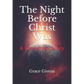 The Night Before Christ Was: A Christmas Story