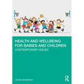 Health and Wellbeing for Babies and Children: Contemporary Issues