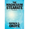 The Magnesium Stearate Handbook
