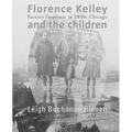 Florence Kelley and the Children: Factory Inspector in 1890s Chicago