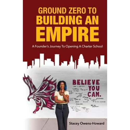 Ground Zero to Building an Empire: A Founder's journey to opening a Charter School