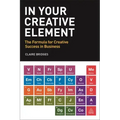 In Your Creative Element: The Formula for Creative Success in Business