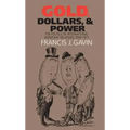 Gold, Dollars, and Power: The Politics of International Monetary Relations, 1958-1971