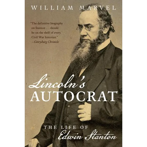 Lincoln's Autocrat: The Life of Edwin Stanton