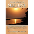 The Healing Power Of Self Love: Enhance your chances of recovery from addiction through the treatment program of your choice, by utilizing the ancient