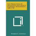 The Persecution of Huguenots and French Economic Development, 1680-1720