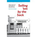 Selling 'em by the Sack: White Castle and the Creation of American Food
