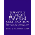Essentials of Death Reporting and Death Certification: Practical Applications for the Clinical Practitioner