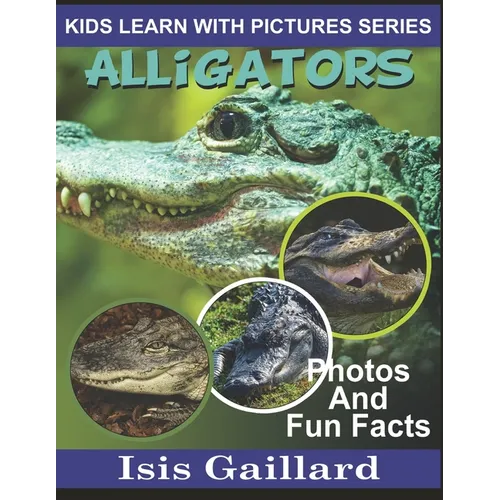 Alligators: Photos and Fun Facts for Kids