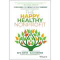 The Happy, Healthy Nonprofit: Strategies for Impact Without Burnout