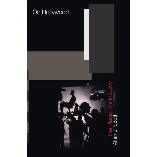 On Hollywood: The Place, the Industry