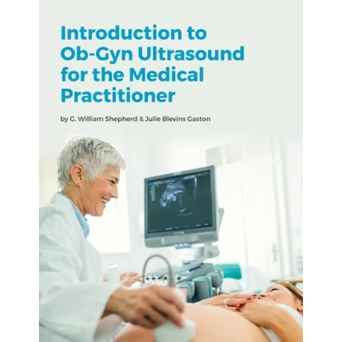 Introduction to Ob-Gyn Ultrasound for the Medical Practitioner