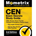 CEN Exam Secrets Study Guide - CEN Review Book for the Certified Emergency Nurse Exam, Full-Length Practice Test, Step-by-Step Review Video Tutorials: