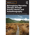 Reimagining Narrative Therapy Through Practice Stories and Autoethnography