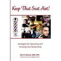 Keep That Seat Hot: Strategies for Operating and Growing Your Barbershop