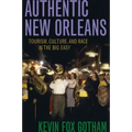 Authentic New Orleans: Tourism, Culture, and Race in the Big Easy