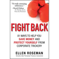 Fight Back: 81 Ways to Help You Save Money and Protect Yourself from Corporate Trickery
