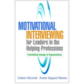 Motivational Interviewing for Leaders in the Helping Professions: Facilitating Change in Organizations