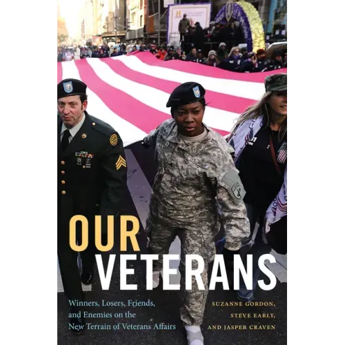 Our Veterans: Winners, Losers, Friends, and Enemies on the New Terrain of Veterans Affairs