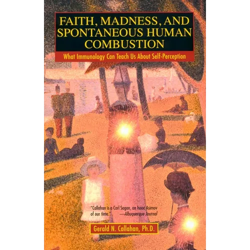 Faith, Madness, and Spontaneous Human Combustion: What Immunology Can Teach Us About Self-Perception