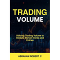Trading Volume: Utilizing Trading Volume to Validate Market Trends and Entries
