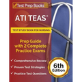 ATI TEAS Test Study Book for Nursing: Prep Guide with 2 Complete Practice Exams [6th Edition]