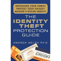 The Identity Theft Protection Guide: *Safeguard Your Family *Protect Your Privacy *Recover a Stolen Identity