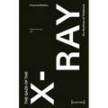 The Gaze of the X-Ray: An Archive of Violence