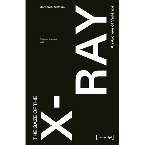 The Gaze of the X-Ray: An Archive of Violence
