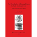 The Distribution of Bronze Drums in Early Southeast Asia: Trade routes and cultural spheres