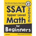 SSAT Upper Level Math for Beginners: The Ultimate Step by Step Guide to Preparing for the SSAT Upper Level Math Test