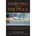 Never Wait For The Fire Truck: How The Worlds Deadliest Plane Crash Changed My Life And Yours