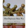 How Diplomats Make War (Large Print Edition)