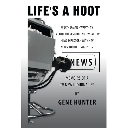Life's a Hoot: Memoirs of a Tv News Journalist