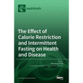 The Effect of Calorie Restriction and Intermittent Fasting on Health and Disease