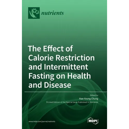 The Effect of Calorie Restriction and Intermittent Fasting on Health and Disease