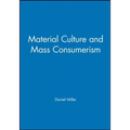 Material Culture and Mass Consumption