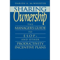 Sharing Ownership: The Manager's Guide to Esops and Other Productivity Incentive Plans