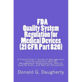 FDA Quality System Regulation for Medical Devices (21 CFR Part 820): A Practitioner's Guide to Management Controls (sections 820.20 Management Respons