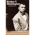 Booker T. Washington in Perspective: Essays of Louis R. Harlan