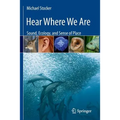Hear Where We Are: Sound, Ecology, and Sense of Place