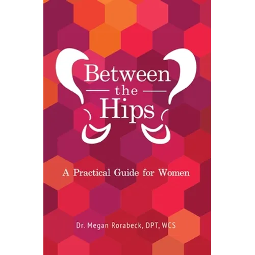 Between the Hips: A Practical Guide for Women