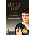 American Jennie: The Remarkable Life of Lady Randolph Churchill