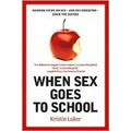 When Sex Goes to School: Warring Views on Sex--And Sex Education--Since the Sixties