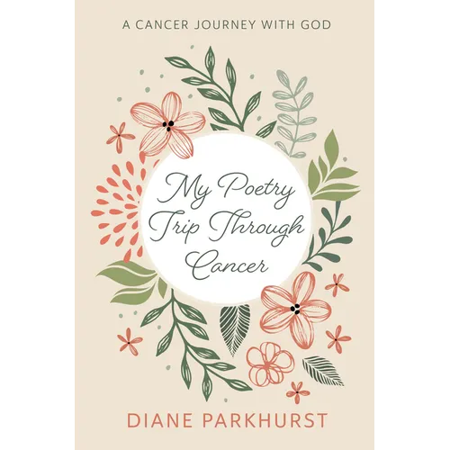 My Poetry Trip Through Cancer: A Cancer Journey with God - Paperback