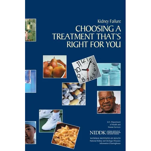 Kidney Failure: Choosing a Treatment That's Right For You - Paperback