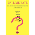 Call Me Kate: The Story of Katherine Marlowe, a Transexual