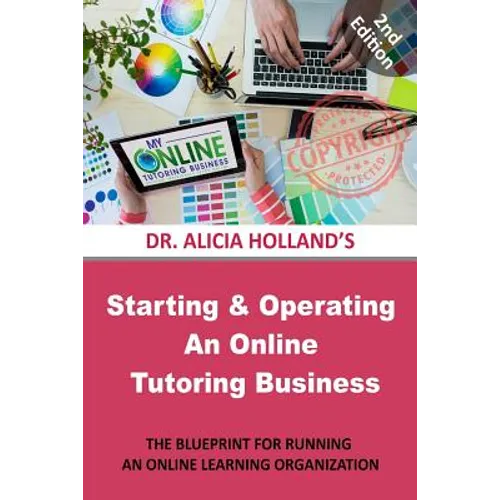 Starting and Operating an Online Tutoring Business: The Blueprint for Running an Online Learning Organization