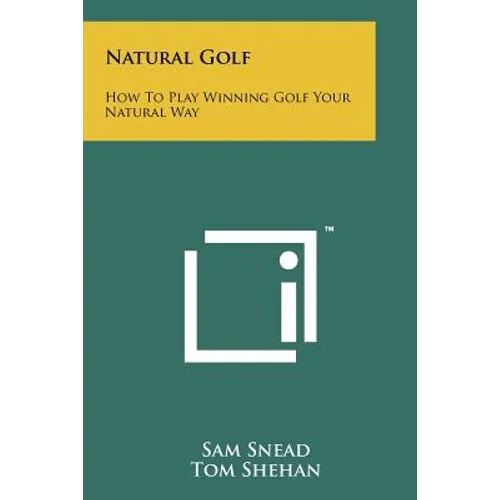 Natural Golf: How To Play Winning Golf Your Natural Way