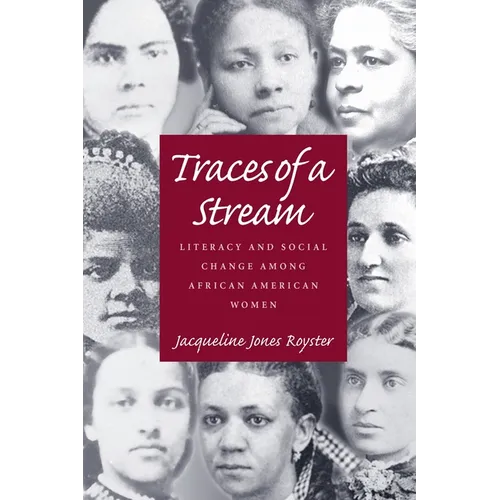 Traces Of A Stream: Literacy and Social Change Among African American Women